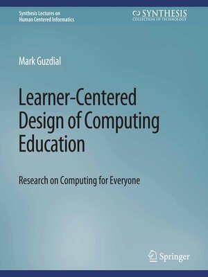 cover image of Learner-Centered Design of Computing Education